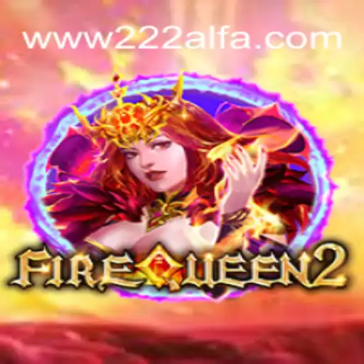 Descubra FireQueen2: A Aventura Real com 222ALFA